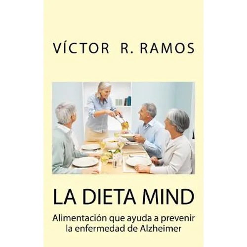 La dieta MIND, alimentacion que ayuda a prevenir la enfermedad de Alzheimer: Tu cerebro puede estar sufriendo sin que te des cuenta - Paperback
