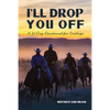 I'll Drop You Off: A 40-Day Devotional for Cowboys - Paperback