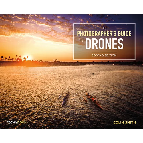 The Photographer's Guide to Drones, 2nd Edition - Paperback
