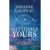 Intuitively Yours: Be into it! Be all that you can be! Journey into health and wealth by making your intuition your Superpower! - Hardcover