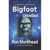 Bigfoot Unveiled: Scientific Answers to Bigfoot Mysteries - Paperback