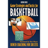 Game Strategies and Tactics For Basketball: Bench Coaching for Success - Paperback