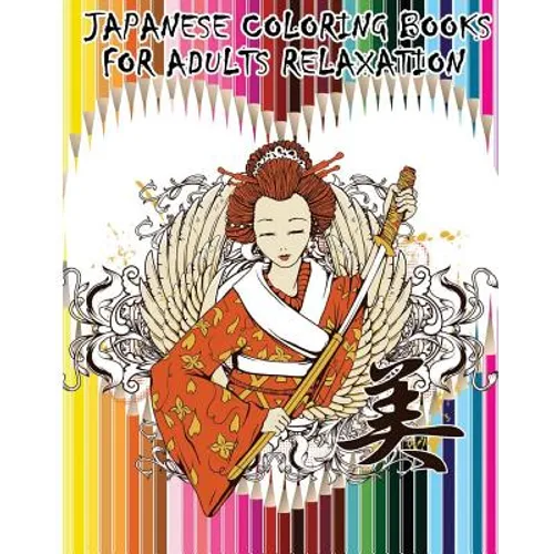Japanese Coloring Books For Adults Relaxation: Japanese, Chinese, Samurai, Kimono Designs for Fun & Relaxation - Paperback