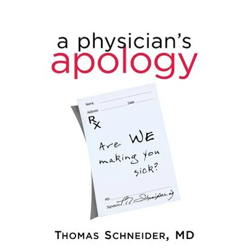 A Physician's Apology: Are We Making You Sick? - Paperback