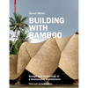 Building with Bamboo: Design and Technology of a Sustainable Architecture Third and Revised Edition - Hardcover