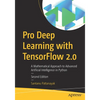 Pro Deep Learning with Tensorflow 2.0: A Mathematical Approach to Advanced Artificial Intelligence in Python - Paperback