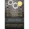 Dumbing Us Down - 25th Anniversary Edition: The Hidden Curriculum of Compulsory Schooling - Paperback