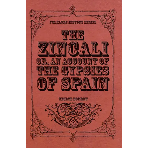 The Zincali - Or, an Account of the Gypsies of Spain - Paperback