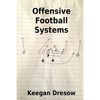 Offensive Football Systems: Expanded Edition: Now with 78 Play Diagrams - Paperback