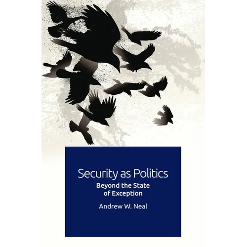 Security as Politics: Beyond the State of Exception - Paperback