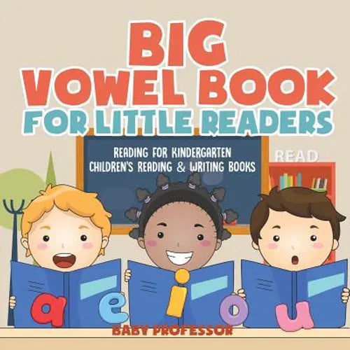 Big Vowel Book for Little Readers - Reading for Kindergarten Children's Reading & Writing Books - Paperback