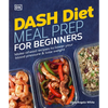 Dash Diet Meal Prep for Beginners: Make-Ahead Recipes to Lower Your Blood Pressure & Lose Weight - Paperback