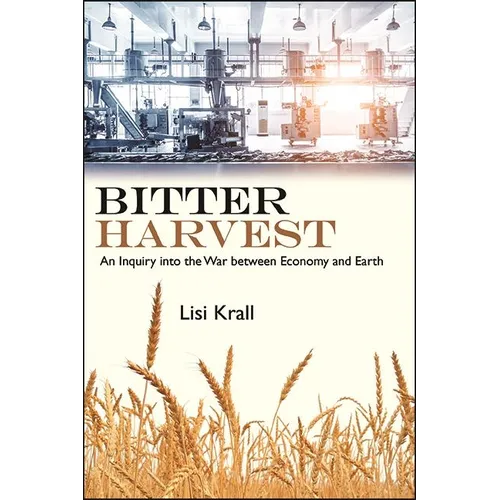 Bitter Harvest: An Inquiry into the War between Economy and Earth - Paperback