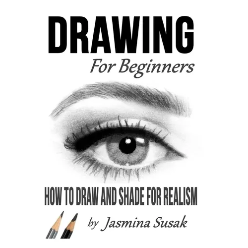 Drawing for Beginners: How to Draw and Shade for Realism - Paperback