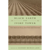Black Earth and Ivory Tower: New American Essays from Farm and Classroom - Paperback