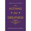 Nothing but Greatness: Affirmations for Women - Paperback