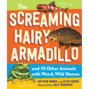 The Screaming Hairy Armadillo and 76 Other Animals with Weird, Wild Names - Paperback