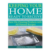 Keeping Your Home Ready to Receive Cleaning and Organization Guide: Save On Cleaning Products with All-Natural Recipes - Paperback