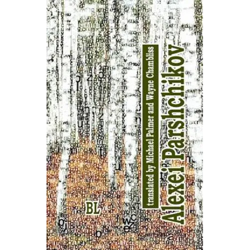 Alexei Parshchikov. Bilingual Poetry Collection: translated to English by Michael Palmer (with Darlene Reddaway) and Wayne Chambliss - Paperback