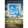 Flying Colors: A Soul-Stirring Adventure About Finding Your Wings - Paperback