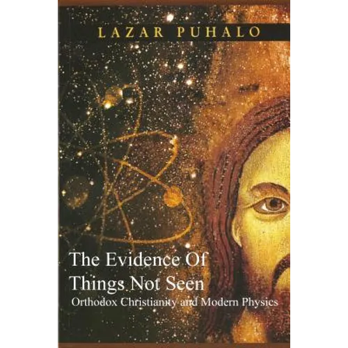 Evidence of Things Not Seen: Orthodoxy and Modern Physics - Paperback