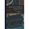 The Blue Ribbon Cook Book - Paperback