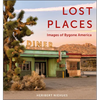 Lost Places: Images of Bygone America - Hardcover