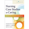 Nursing Case Studies in Caring: Across the Practice Spectrum - Paperback