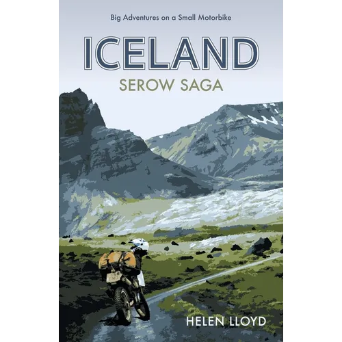 Iceland Serow Saga: Big Adventures on a Small Motorbike - Paperback