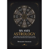 Six Axes Astrology: The zodiac in 6 axes instead of 12 signs or how your opposite sign completes you - Paperback