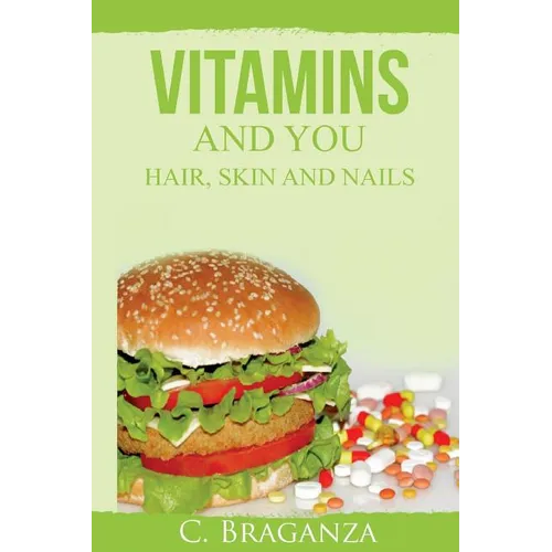Vitamins and You: Hair, Skin and Nails - Paperback