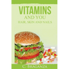 Vitamins and You: Hair, Skin and Nails - Paperback