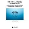 The Meta Model Demystified: Learn The Keys To Creating Powerful Conversational Change With NLP - Paperback