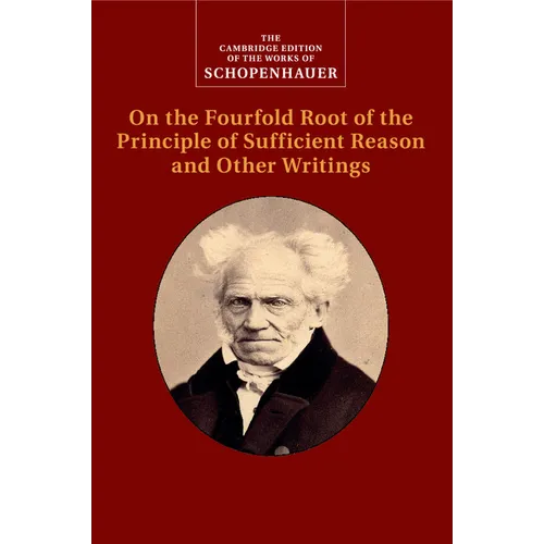 Schopenhauer: On the Fourfold Root of the Principle of Sufficient Reason and Other Writings - Paperback