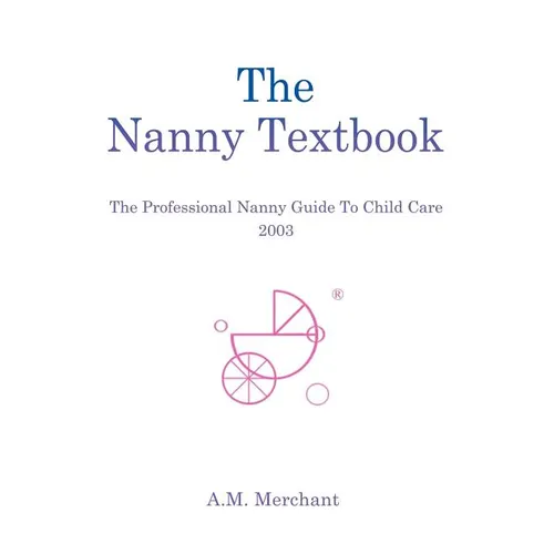 The Nanny Textbook: The Professional Nanny Guide To Child Care 2003 - Hardcover