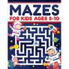 Mazes for Kids Ages 8-10: Mazes Activity Book: Fun Challenging Mazes to Exercise your Brain and Learn Problem-Solving Skills! Mazes, Puzzles Workbook - Paperback