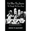 God Bless The America We Thought We Once Knew: Before Americans Take America Back, They Should Know Who To Take It Back From - Paperback