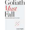 Goliath Must Fall: Winning the Battle Against Your Giants - Paperback