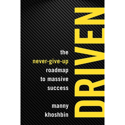 Driven: The Never-Give-Up Roadmap to Massive Success - Paperback