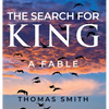 The Search for King: A Fable - Hardcover