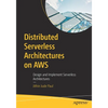 Distributed Serverless Architectures on AWS: Design and Implement Serverless Architectures - Paperback