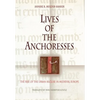 Lives of the Anchoresses: The Rise of the Urban Recluse in Medieval Europe - Hardcover