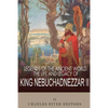 Legends of the Ancient World: The Life and Legacy of King Nebuchadnezzar II - Paperback