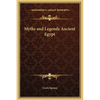 Myths and Legends Ancient Egypt - Hardcover
