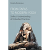 From Tapas to Modern Yoga: Sadhus' Understanding of Embodied Practices - Paperback