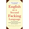 English as a Second F*cking Language: How to Swear Effectively, Explained in Detail with Numerous Examples Taken from Everyday Life - Paperback