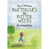 Buttercups and Bitter Weeds - Hardcover