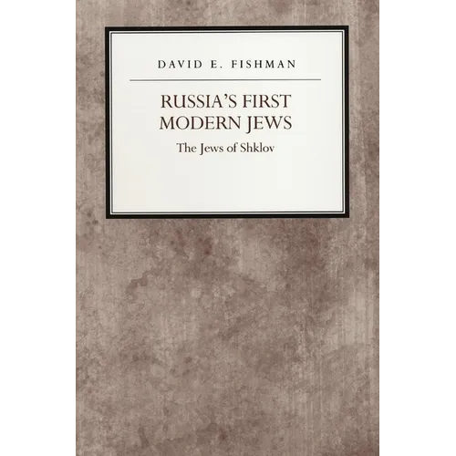 Russia's First Modern Jews: The Jews of Shklov - Hardcover