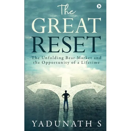 The Great Reset: The Unfolding Bear Market and the Opportunity of a Lifetime - Paperback