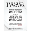 IWoWs: Or I Wow Them with My Infinite Words of Wisdom - Paperback